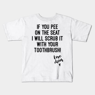 If you pee on the seat sticker Kids T-Shirt